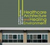 สถาปัตยกรรมโรงพยาบาลและสิ่งแวดล้อมเพื่อการเยียวยา
Healthcare Architecture and Healing Environment